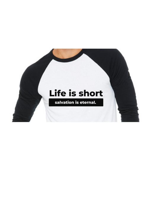 Life is Short. Salvation is Eternal Raglan Unisex Tee